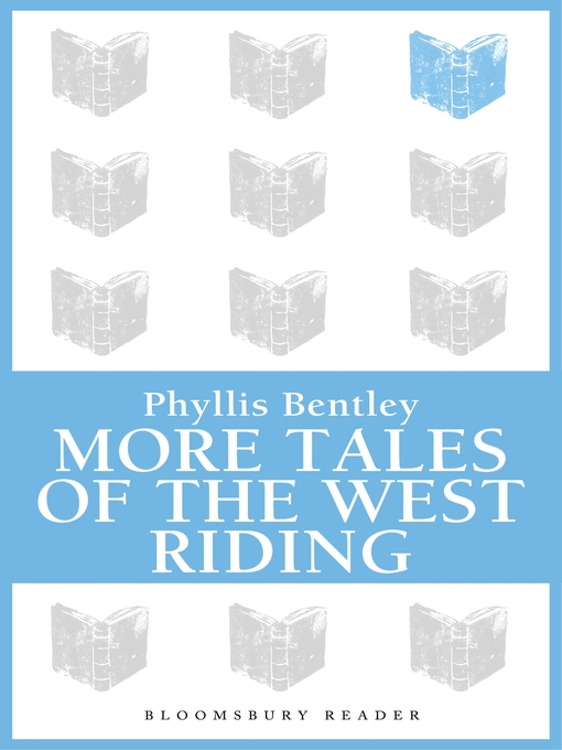 Title details for More Tales of the West Riding by Phyllis Bentley - Available